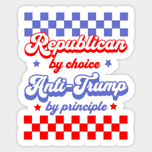 Republican by Choice Anti Trump by Principle Sticker